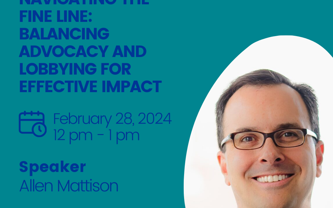 Navigating the Fine Line: Balancing Advocacy and Lobbying for Effective Impact