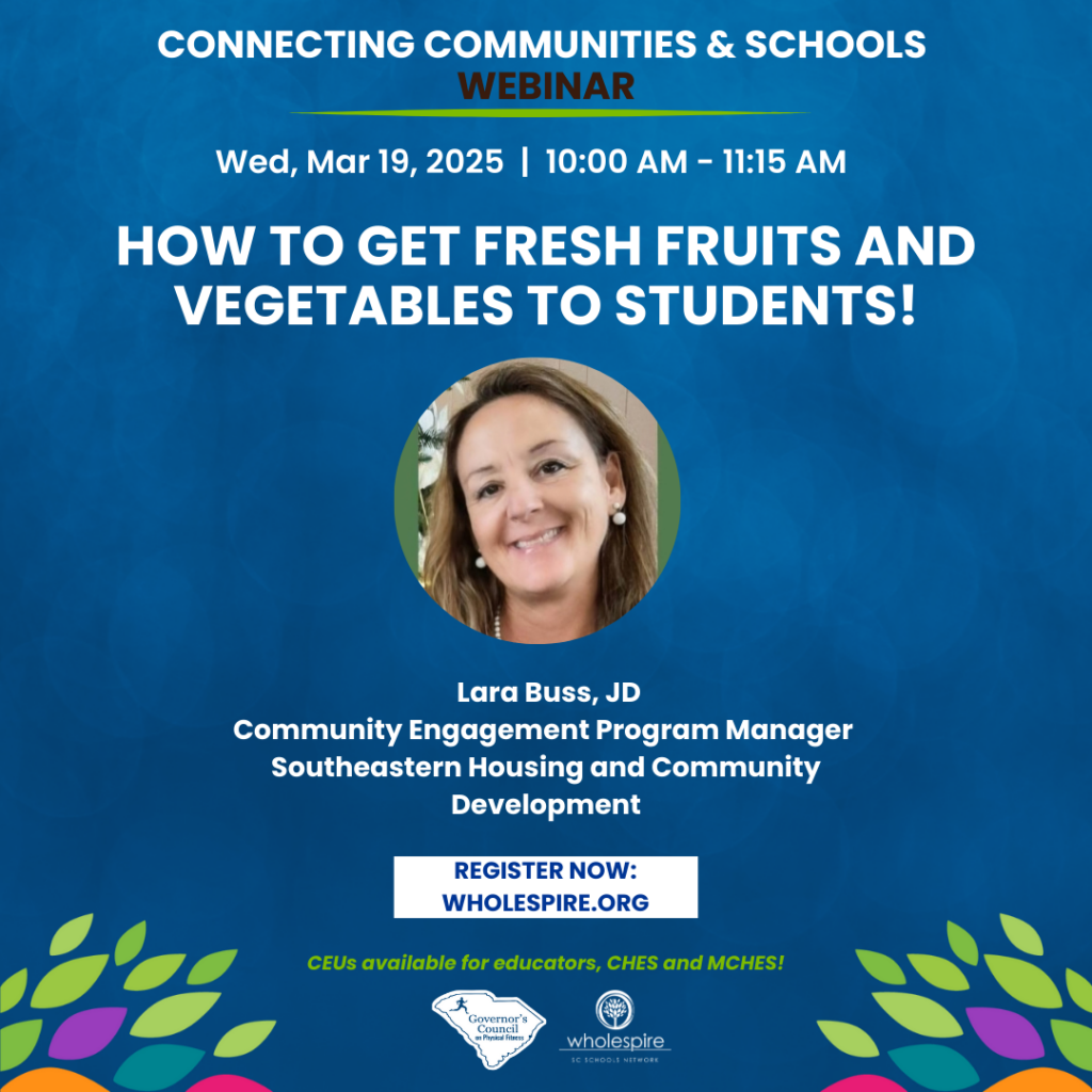 Promotional flyer for a webinar titled 'Connecting Communities & Schools Webinar.' The webinar, scheduled for Wednesday, March 19, 2025, from 10:00 AM to 11:15 AM, is focused on 'How to Get Fresh Fruits and Vegetables to Students.' The featured speaker is Lara Buss, JD, Community Engagement Program Manager at Southeastern Housing and Community Development. A call-to-action encourages registration at Wholespire.org. The flyer notes that CEUs are available for educators, CHES, and MCHES. Logos for the Governor’s Council, Wholespire, and IC Schools Network appear at the bottom, along with colorful leaf designs on a blue background